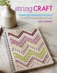 String Craft : Create 35 Fantastic Projects by Winding, Looping and Stitching with String, Paperback Book String Craft : Create 35 Fantastic Projects by Winding, Looping and Stitching with String, Paperback Book