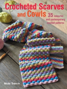 Crocheted Scarves and Cowls : 35 Colourful and Contemporary Crochet Patterns, Paperback Book Crocheted Scarves and Cowls : 35 Colourful and Contemporary Crochet Patterns, Paperback Book