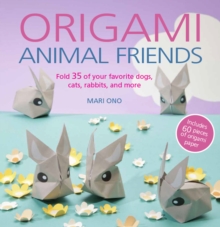 Origami Animal Friends : Fold 35 of Your Favorite Dogs, Cats, Rabbits, and More, Paperback Book Origami Animal Friends : Fold 35 of Your Favorite Dogs, Cats, Rabbits, and More, Paperback Book