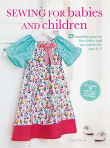 Sewing for Babies and Children : 25 Beautiful Designs for Clothes and Accessories for Ages 0-5, Paperback Book Sewing for Babies and Children : 25 Beautiful Designs for Clothes and Accessories for Ages 0-5, Paperback Book