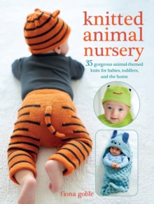 Knitted Animal Nursery : 35 Gorgeous Animal-Themed Knits for Babies, Toddlers, and the Home, Paperback Book Knitted Animal Nursery : 35 Gorgeous Animal-Themed Knits for Babies, Toddlers, and the Home, Paperback Book
