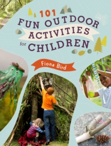101 Fun Outdoor Activities for Children, Paperback / softback Book 101 Fun Outdoor Activities for Children, Paperback / softback Book