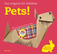 Fun Origami for Children: Pets! : 12 Amazing Animals to Fold, Paperback Book Fun Origami for Children: Pets! : 12 Amazing Animals to Fold, Paperback Book