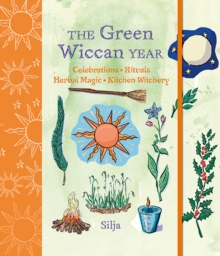 The Green Wiccan Year : Celebrations, Rituals, Herbal Magic, and Kitchen Witchery, Hardback Book The Green Wiccan Year : Celebrations, Rituals, Herbal Magic, and Kitchen Witchery, Hardback Book