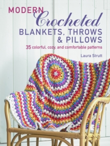Modern Crocheted Blankets, Throws and Cushions : 35 Colourful, Cosy and Comfortable Patterns, Paperback / softback Book Modern Crocheted Blankets, Throws and Cushions : 35 Colourful, Cosy and Comfortable Patterns, Paperback / softback Book