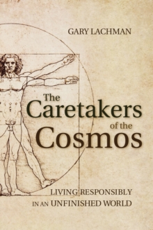 The Caretakers of the Cosmos : Living Responsibly in an Unfinished World, Paperback Book The Caretakers of the Cosmos : Living Responsibly in an Unfinished World, Paperback Book