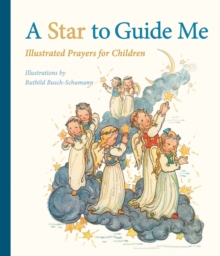A Star to Guide Me : Illustrated Prayers for Children, Hardback Book A Star to Guide Me : Illustrated Prayers for Children, Hardback Book