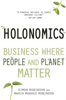 Holonomics : Business Where People and Planet Matter