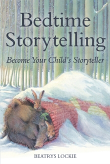 Bedtime Storytelling : Become Your Child's Storyteller