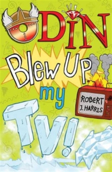 Odin Blew Up My TV!, Paperback / softback Book Odin Blew Up My TV!, Paperback / softback Book