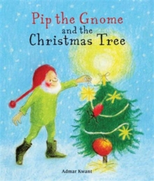 Pip the Gnome and the Christmas Tree, Board book Book Pip the Gnome and the Christmas Tree, Board book Book