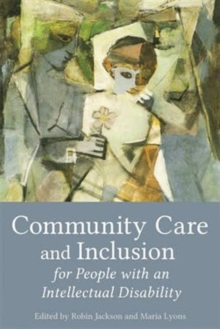 Community Care and Inclusion for People with an Intellectual Disability, Paperback / softback Book Community Care and Inclusion for People with an Intellectual Disability, Paperback / softback Book