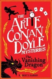 Artie Conan Doyle and the Vanishing Dragon, Paperback / softback Book Artie Conan Doyle and the Vanishing Dragon, Paperback / softback Book