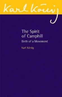 The Spirit of Camphill : Birth of a Movement, Paperback / softback Book The Spirit of Camphill : Birth of a Movement, Paperback / softback Book