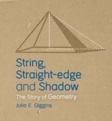 String, Straight-edge and Shadow : The Story of Geometry