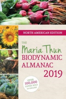 The North American Maria Thun Biodynamic Almanac : 2019, Paperback / softback Book The North American Maria Thun Biodynamic Almanac : 2019, Paperback / softback Book