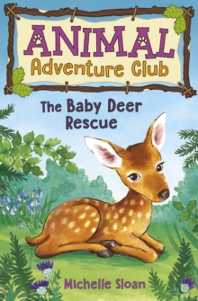 The Baby Deer Rescue (Animal Adventure Club 1)