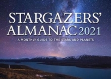 Stargazers' Almanac: A Monthly Guide To The Stars And Planets : 2021