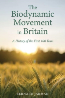 The Biodynamic Movement in Britain : A History of the First 100 Years