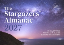 The Stargazers' Almanac: An Illustrated Month-at-a-Glance Guide to the Night Sky : 2027