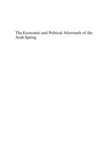 Economic and Political Aftermath of the Arab Spring : Perspectives from Middle East and North African Countries