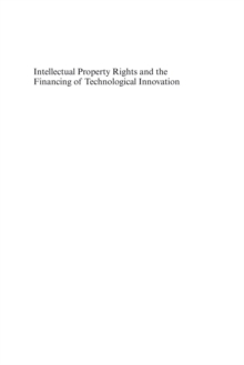 Intellectual Property Rights and the Financing of Technological Innovation : Public Policy and the Efficiency of Capital Markets