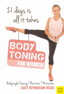 Body Toning for Women : Bodyweight Training / Nutrition / Motivation - 21 Days is All it Takes