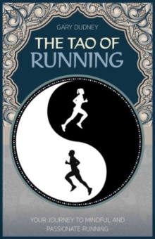 The Tao of Running : The Journey to Your Inner Balance, Paperback Book The Tao of Running : The Journey to Your Inner Balance, Paperback Book