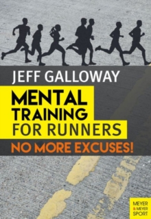 Mental Training for Runners : No More Excuses!, Paperback Book Mental Training for Runners : No More Excuses!, Paperback Book