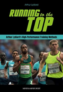 Running To The Top : Arthur Lydiard's High-Performance Training Methods