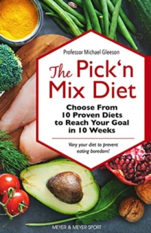 The Pick n Mix Diet : Choose from 10 Proven Diets to Reach Your Goal in 10 Weeks  A Healthy Lifestyle Guidebook