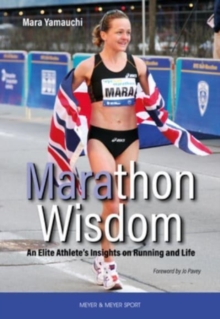 Marathon Wisdom : An Elite Athlete's Insights on Running and Life