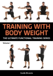 Training With Bodyweight for Strength and Mobility : Over 70 Functional Training Exercises to Build Muscle and Stay Limber