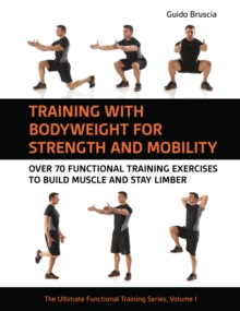Meyer & Meyer Fachverlag und Buchhandel GmbH Training With Bodyweight For Strength And Mobility , Over 70 Functional Training Exercises To Build Muscle And Stay Limber