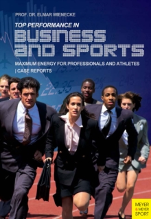 Top Performance in Business and Sports : Maximum Energy for Professionals and Athletes