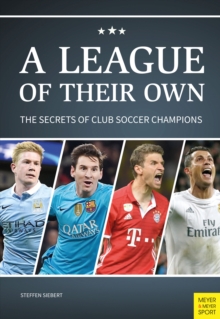 A League Of Their Own : The Secrets Of Club Soccer Champions