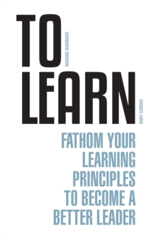 To Learn : Fathom Your Learning Principles to Become a Better Leader