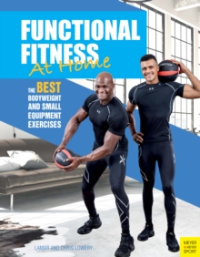 Functional Fitness at Home : The Best Bodyweight and Small Equipment Exercises