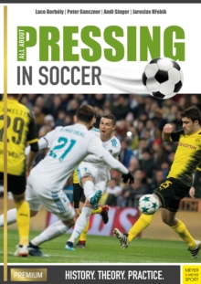 All About Pressing in Soccer : History. Theory. Practice