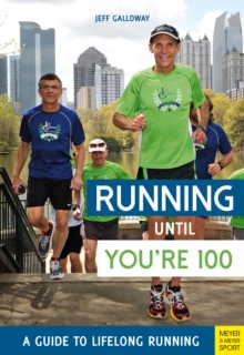 Running Until You're 100 : A Guide to Lifelong Running