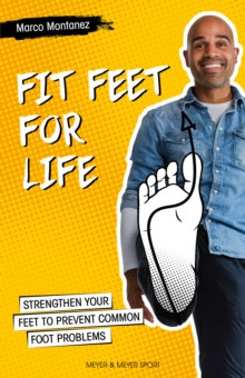 Fit Feet for Life : Strengthen Your Feet to Prevent Common Foot Problems