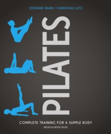 Pilates : Complete Training for a Supple Body