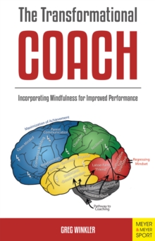 The Transformational Coach : Incorporating Mindulness for Improved Performance