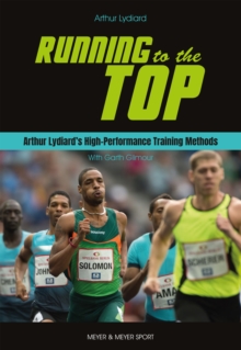 Running to the Top : Arthur Lydiard's Hih-Performance Training Methods