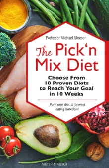 The Pick'n Mix Diet : Choose from 10 Proven Diets to reach Your Goal in 10 Weeks