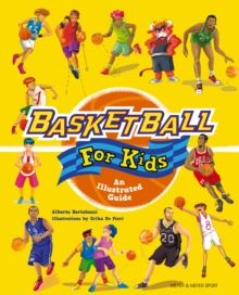 Basketball for Kids : An Illustrated Guide