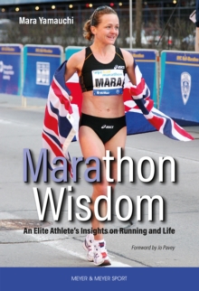 Marathon Wisdom : An Elite Athlete's Insights on Running and Life