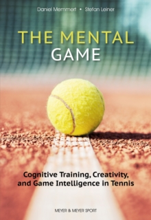 The Mental Game : Cognitive Training, Creativity, and Game Intelligence in Tennis