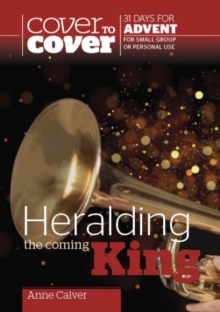 Heralding the Coming King : Cover to Cover Advent Study Guide, Paperback Book Heralding the Coming King : Cover to Cover Advent Study Guide, Paperback Book