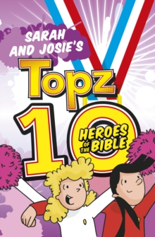 Sarah and Josie's Topz 10 Heroes of the Bible, Paperback / softback Book Sarah and Josie's Topz 10 Heroes of the Bible, Paperback / softback Book